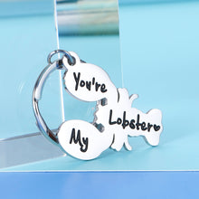 Load image into Gallery viewer, You're My Lobster Keychain Gift for Boyfriend Girlfriend Wife Husband Best Friends TV Show Gifts for Women Men Bff Couples Birthday Christmas Wedding Anniversary Valentines Day Gift To Him Her