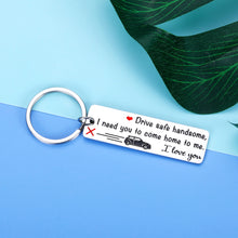 Load image into Gallery viewer, Drive safe keychain gift for best Husband Boyfriend groom fiance BF couple i love you valentine wedding anniversary birthday gift for men him Christmas stocking stuffer from wife girlfriend her