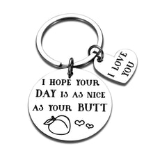 Load image into Gallery viewer, Funny couples Gag keychain Gifts for Boyfriend Girlfriend I Hope Your Day is As Nice As Your Butt to my husband wife Birthday Wedding Anniversary Valentines Day i love you gifts for him her women men