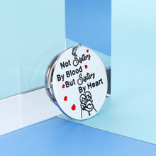 Load image into Gallery viewer, Sister Gif from Sister Not Sisters by Blood But Sisters by Heart Friendship Keychain for Women Teen Girls Birthday Gif for Her Stepsister Colleague Christmas Gif for Cousin Best friend Wedding Gif