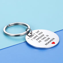 Load image into Gallery viewer, Boyfriend Girlfriend Wedding Keychain I Can’t Say I Love You Enough Husband Wife Birthday Anniversary Keychain for Fiance Man Woman BBF Keychain Present Jewelry Him Her
