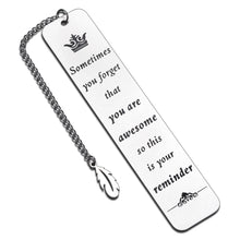 Load image into Gallery viewer, Inspirational Bookmark for Book Lovers Women Men Birthday Christmas Valentines Gift for Daughter Son Her Him Boys Girls Friends Children Students Thank You Gift Retirement Gift for Coworker
